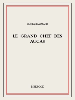 [Le Grand Chef des Aucas 01] • Le Grand Chef des Aucas